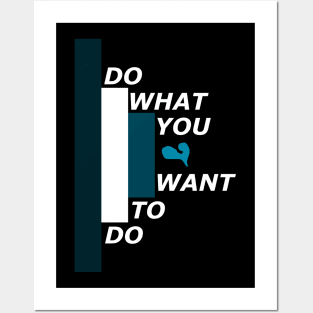 Do what you want to do Posters and Art